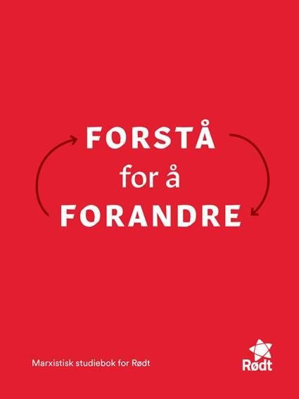 Forstå for å forandre - marxistisk studiebok for Rødt