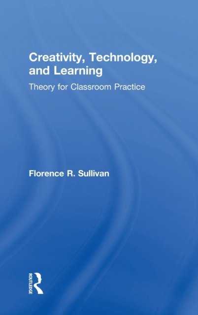 Creativity, Technology, and Learning