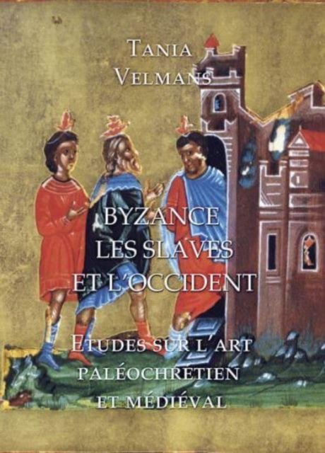 Byzance, Les Slaves Et L''occident