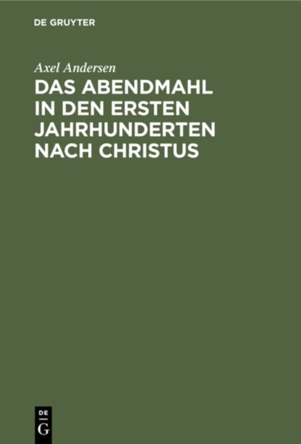 Das Abendmahl in Den Ersten Jahrhunderten Nach Christus