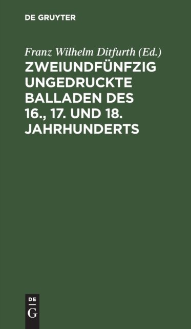 Zweiundfunfzig Ungedruckte Balladen Des 16., 17. Und 18. Jahrhunderts