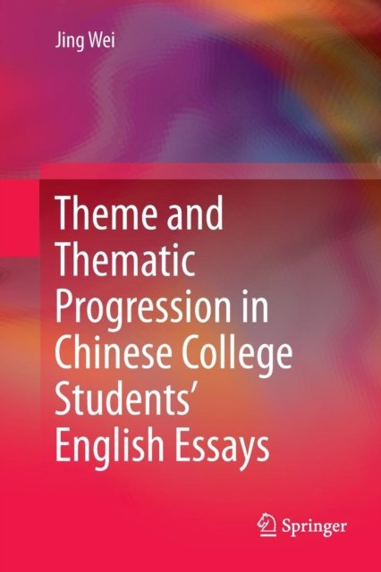 Theme and Thematic Progression in Chinese College Students’ English Essays