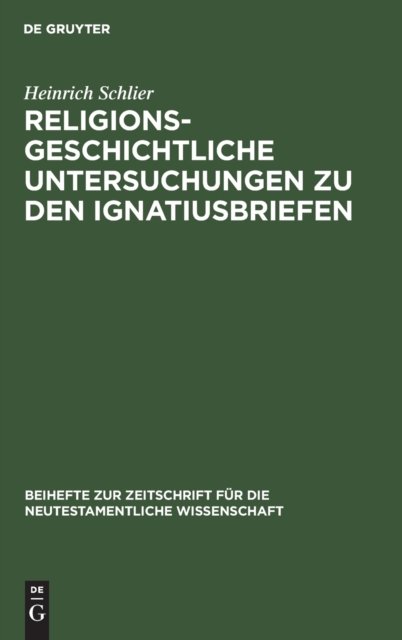 Religionsgeschichtliche Untersuchungen Zu Den Ignatiusbriefen