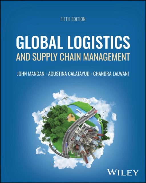 Global Logistics and Supply Chain Management, 5th Edition