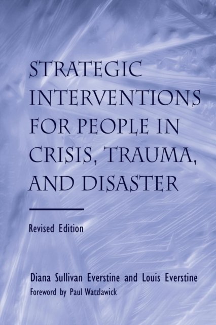 Strategic Interventions for People in Crisis, Trauma, and Disaster
