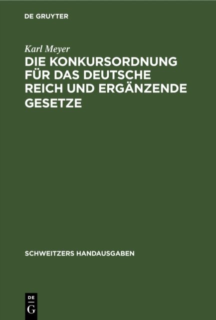 Die Konkursordnung Fur Das Deutsche Reich Und Erganzende Gesetze