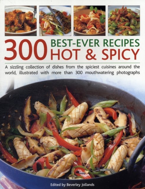 300 Best-Ever Hot & Spicy Recipes