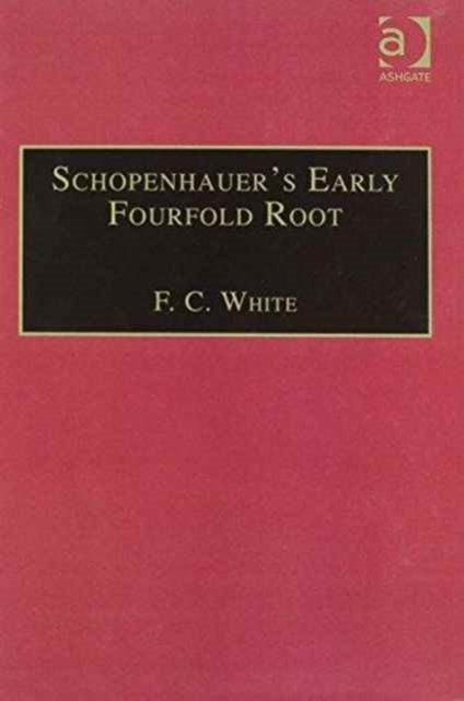 Schopenhauer''s Early Fourfold Root