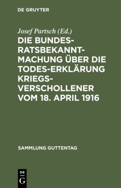 Die Bundesratsbekanntmachung uber die Todeserklarung Kriegsverschollener vom 18. April 1916