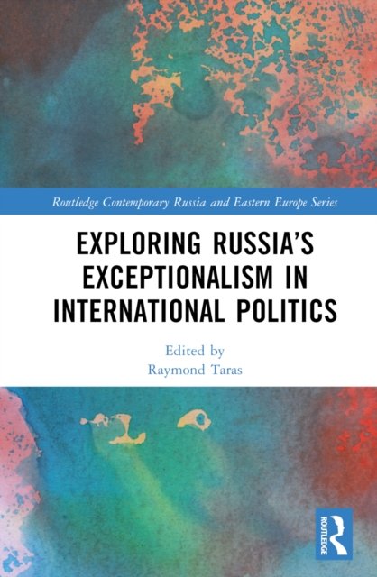 Exploring Russia''s Exceptionalism in International Politics