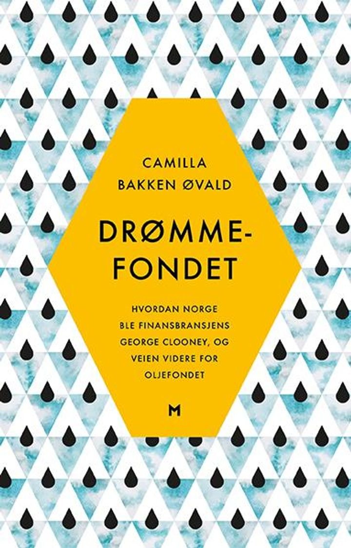 Drømmefondet - hvordan Norge ble finansbransjens George Clooney og veien videre for Oljefondet