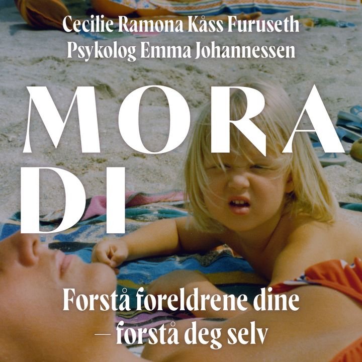 Mora di - forstå foreldrene dine - forstå deg selv
