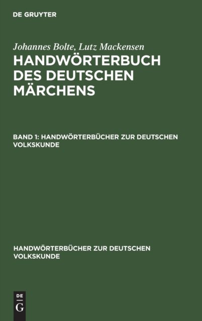Johannes Bolte; Lutz Mackensen: Handworterbuch Des Deutschen Marchens. Band 1