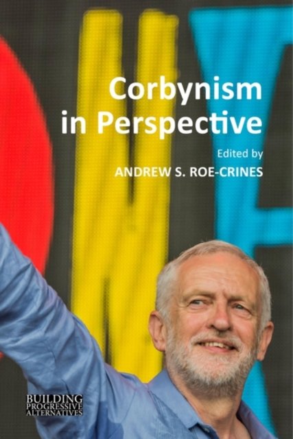 Corbynism in Perspective – The Labour Party Under Jeremy Corbyn