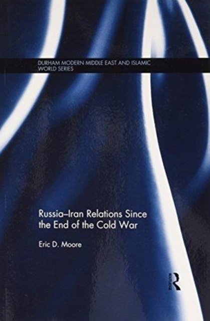 Russia–Iran Relations Since the End of the Cold War