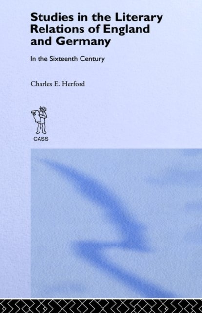 Studies in the Literary Relations of England and Germany in the Sixteenth Century