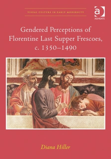 Gendered Perceptions of Florentine Last Supper Frescoes, c. 1350-1490