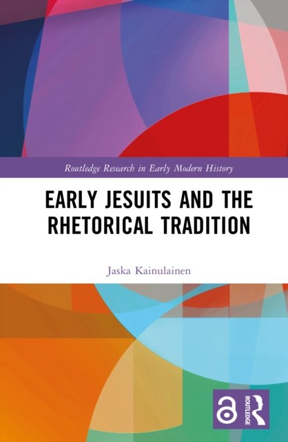 Early Jesuits and the Rhetorical Tradition, 1540-1650
