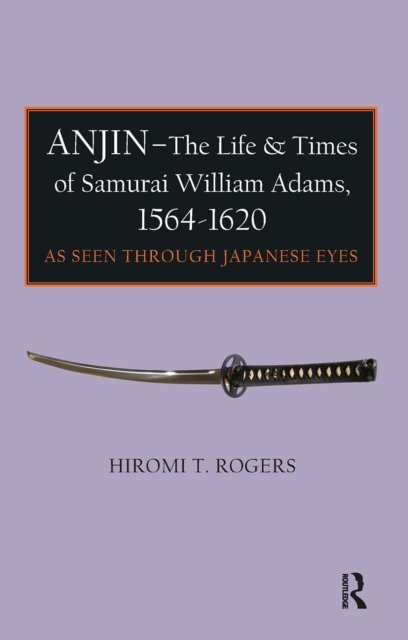 Anjin – The Life and Times of Samurai William Ad – A Japanese Perspective