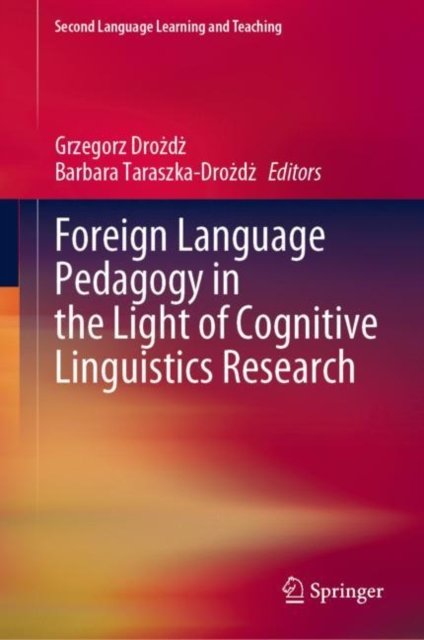 Foreign Language Pedagogy in the Light of Cognitive Linguistics Research
