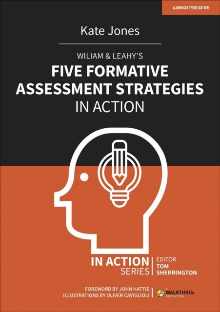 Wiliam & Leahy''s Five Formative Assessment Strategies in Action