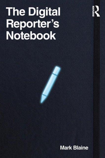 The Digital Reporter''s Notebook