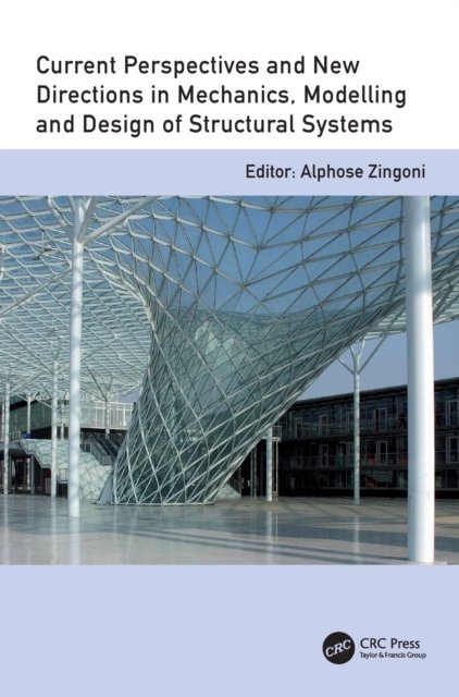 Current Perspectives and New Directions in Mechanics, Modelling and Design of Structural Systems