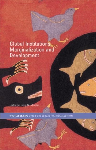Global Institutions, Marginalization And Development