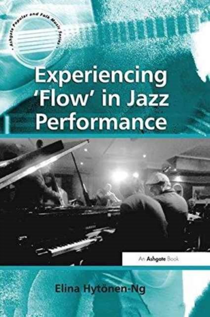 Experiencing ''Flow'' in Jazz Performance