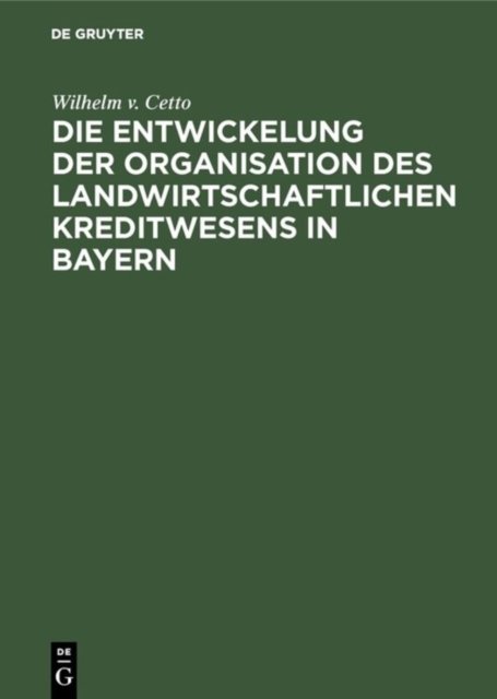 Die Entwickelung Der Organisation Des Landwirtschaftlichen Kreditwesens in Bayern