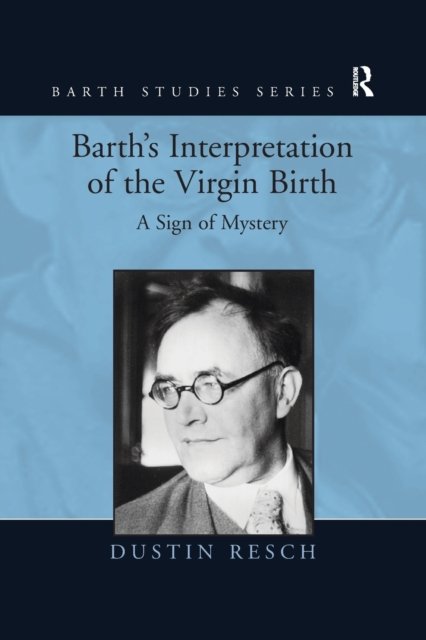 Barth''s Interpretation of the Virgin Birth