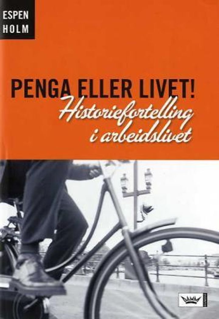 Penga eller livet! - historiefortelling i arbeidslivet