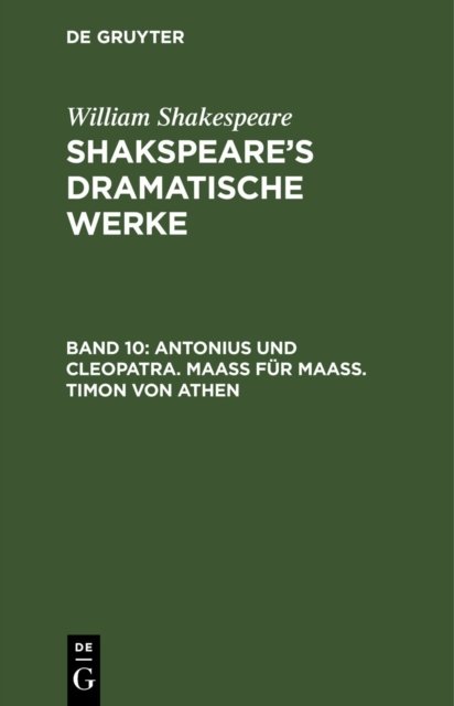 Antonius Und Cleopatra. Maaß Fur Maaß. Timon Von Athen