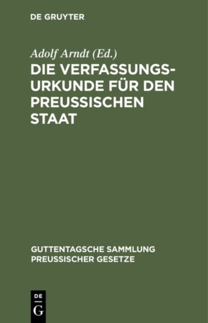 Die Verfassungs-Urkunde Fur Den Preussischen Staat