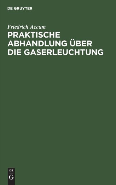 Praktische Abhandlung Uber Die Gaserleuchtung