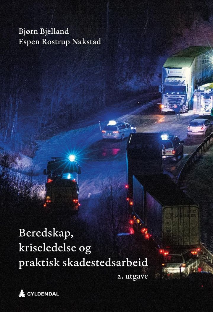 Beredskap, kriseledelse og praktisk skadestedsarbeid - en lærebok for helse- og beredskapspersonell på strategisk, operasjonelt og taktisk nivå