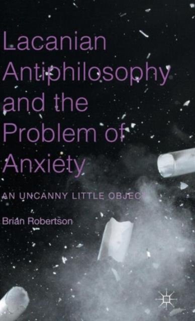 Lacanian Antiphilosophy and the Problem of Anxiety