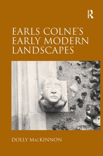 Earls Colne''s Early Modern Landscapes