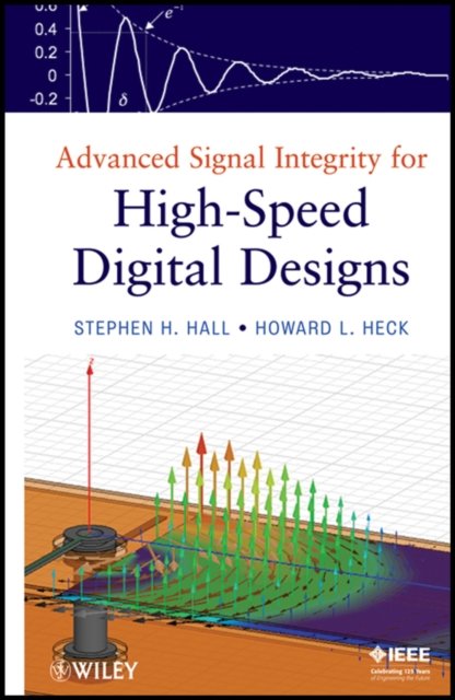 Advanced Signal Integrity for High–Speed Digital Designs