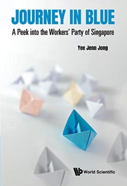 Journey In Blue: A Peek Into The Workers'' Party Of Singapore