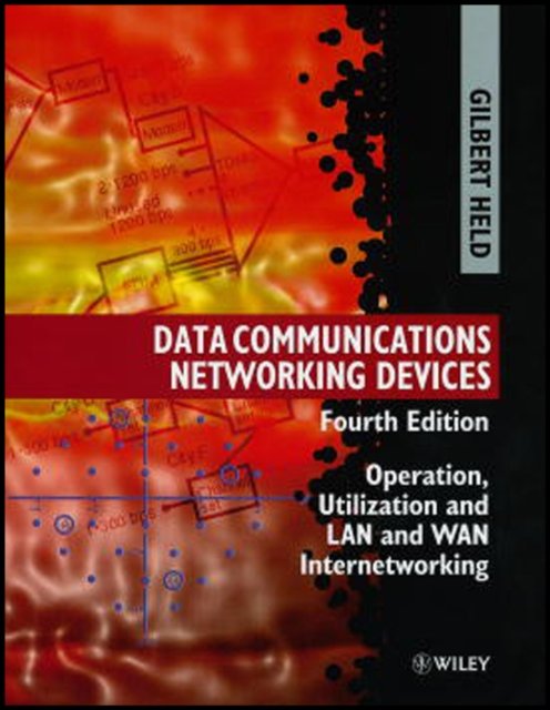 Data Communications Networking Devices – Operation  Utilization & LAN & WAN Internetworking 4e