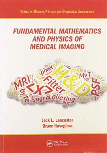 Fundamental Mathematics and Physics of Medical Imaging
