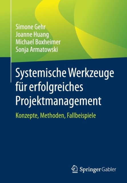 Systemische Werkzeuge fur erfolgreiches Projektmanagement
