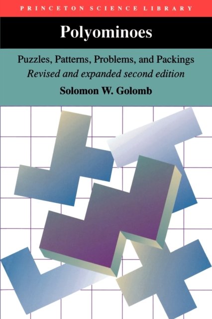 Polyominoes – Puzzles, Patterns, Problems, and Packings – Revised and Expanded Second Edition