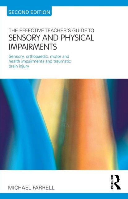 The Effective Teacher''s Guide to Sensory and Physical Impairments