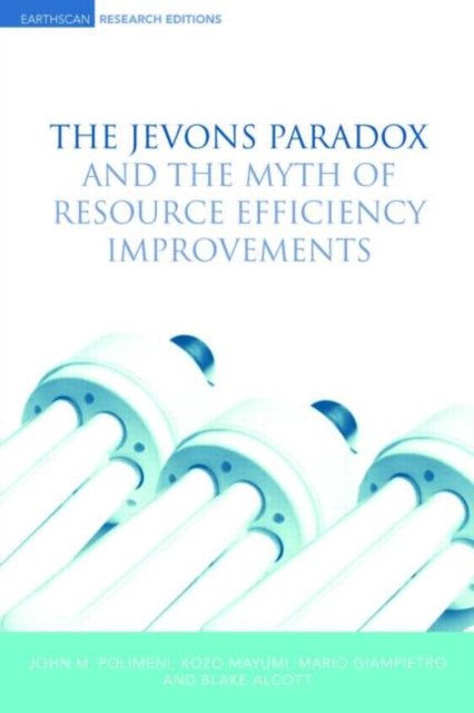 The Jevons'' Paradox and the Myth of Resource Efficiency Improvements