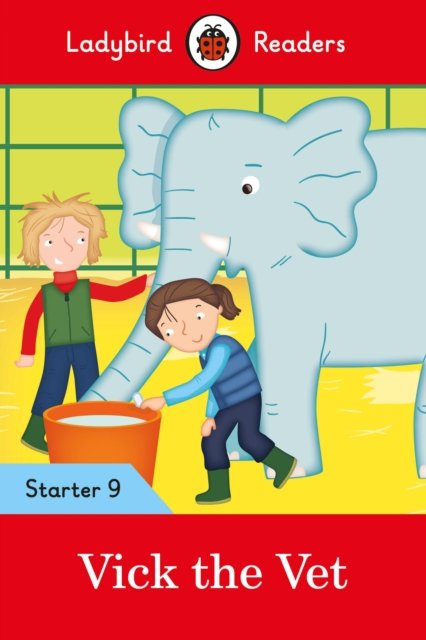 Ladybird Readers Starter Level 9 – Vick the Vet (ELT Graded Reader)