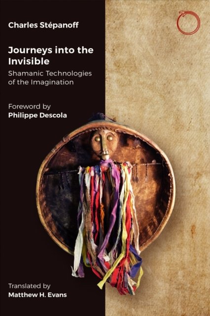 Journeys into the Invisible – Shamanic Technologies of the Imagination