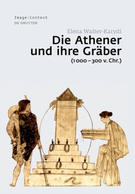 Die Athener und ihre Graber (1000-300 v. Chr.)