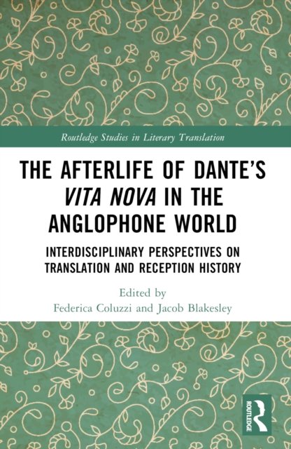 The Afterlife of Dante''s Vita Nova in the Anglophone World